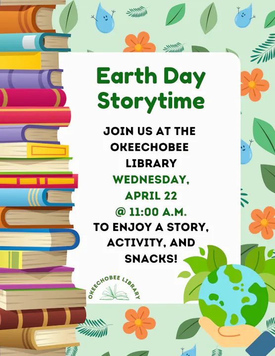 Earth Day Storytime at Okeechobee Library on April 22 at 11 AM. Join for stories, activities, and snacks!