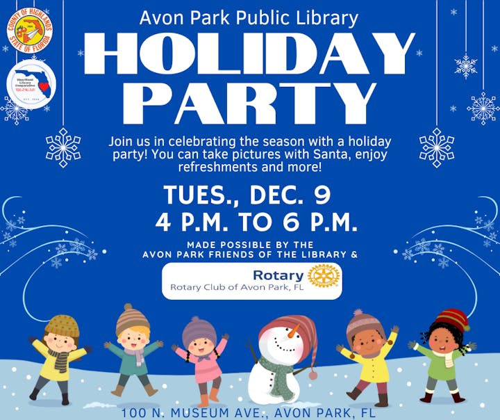 Holiday party at Avon Park Library on Dec. 9, 4-6 PM. Photos with Santa, refreshments. Hosted by Avon Park Friends & Rotary Club.