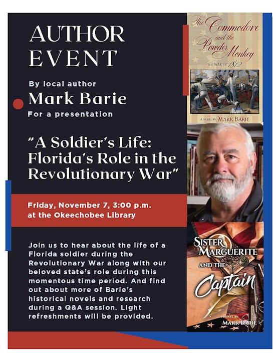 Author event with Mark Barie on November 7 at Okeechobee Library. Topic: "A Soldier’s Life: Florida’s Role in the Revolutionary War."