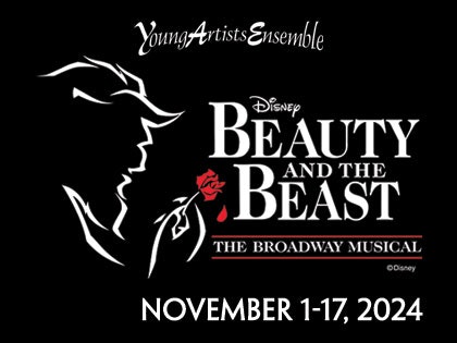 Young Artists Ensemble presents Disney's "Beauty and the Beast: The Broadway Musical," November 1-17, 2024.