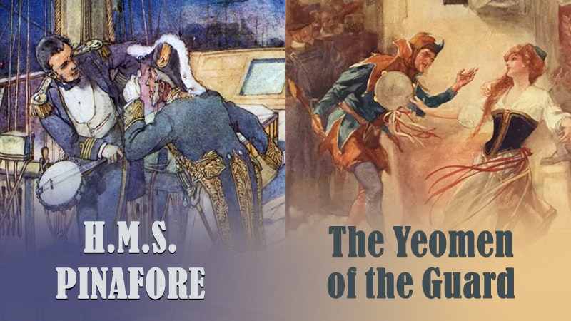 The image features two operas: "H.M.S. Pinafore" on the left and "The Yeomen of the Guard" on the right.