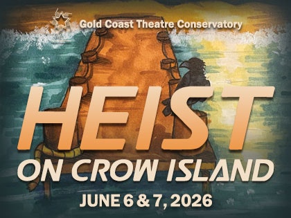 The image promotes "Heist on Crow Island," a theater event by Gold Coast Theatre Conservatory on June 6 & 7, 2026.