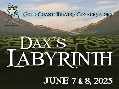 Text advertising "Dax's Labyrinth" by Gold Coast Theatre Conservatory, happening June 7 & 8, 2025, with a maze background.