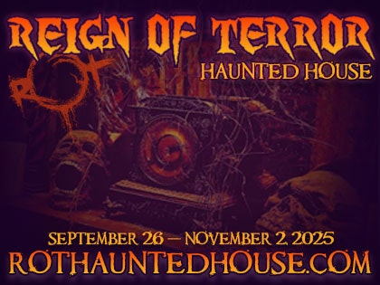 Reign of Terror Haunted House promo with dates: September 26 - November 2, 2025. Website: rothhauntedhouse.com.