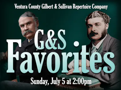 A poster for the Ventura County Gilbert & Sullivan Repertoire Company showcasing "G&S Favorites," scheduled for July 5 at 2:00 PM.