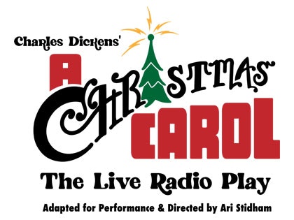 The image features "A Christmas Carol: The Live Radio Play," adapted and directed by Ari Stidham. It includes festive elements.