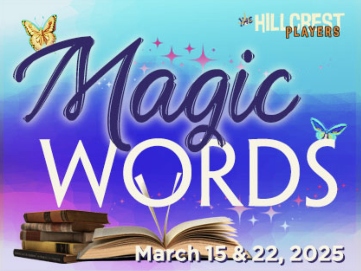 "Magic Words" show by Hillcrest Players, on March 15 & 22, 2025. Features books and butterflies.