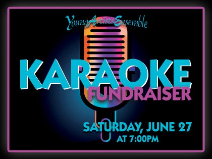 A poster for a karaoke fundraiser by Young Artists Ensemble on Saturday, June 27, at 7:00 PM.