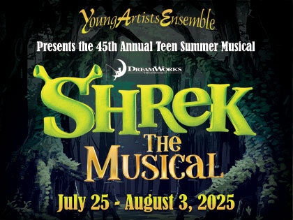 Poster for "Shrek The Musical," presented by Young Artists Ensemble, July 25 - August 3, 2025.