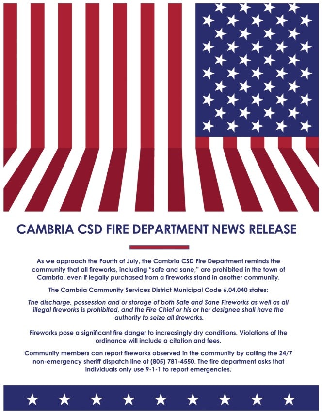 Cambria CSD Fire Department prohibits all fireworks due to fire danger. Violations result in citations. Report non-emergency fireworks at (805) 781-4550.
