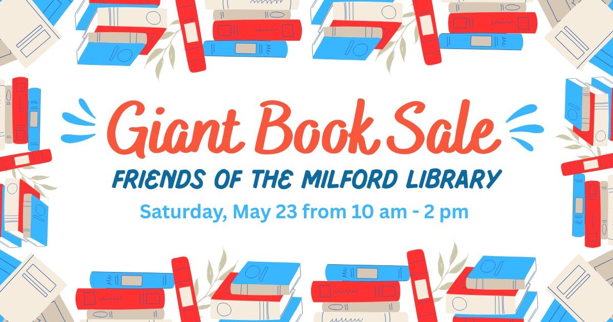 Giant Book Sale - Friends of the Milford Library - Saturday May 23 from 10 am to 2 pm