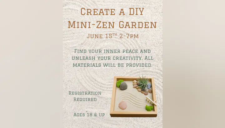 Join a DIY Mini-Zen Garden event on June 15th, 2-7 PM. All materials provided. Registration required for ages 18 and up.