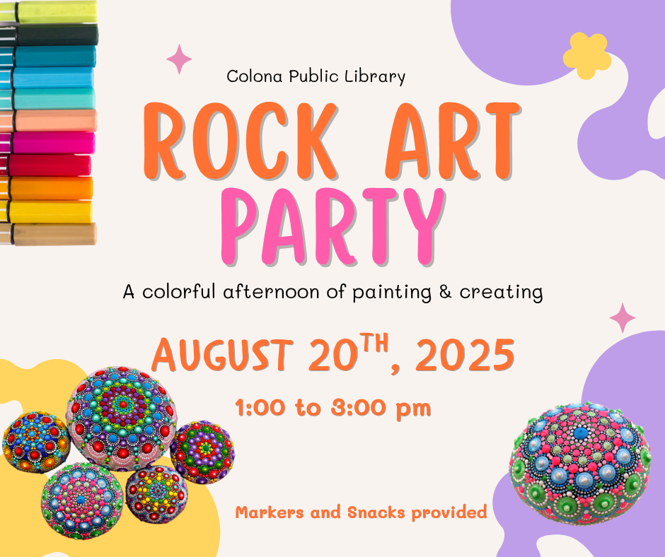 "Rock Art Party" on Aug 20, 2025, at Colona Public Library; painting event with markers and snacks provided. 1-3 pm.