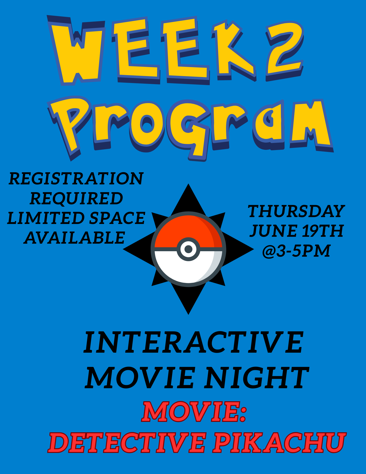 Week 2 Program: Interactive Movie Night, "Detective Pikachu." Registration required. June 19th, 3-5 PM. Limited space available.