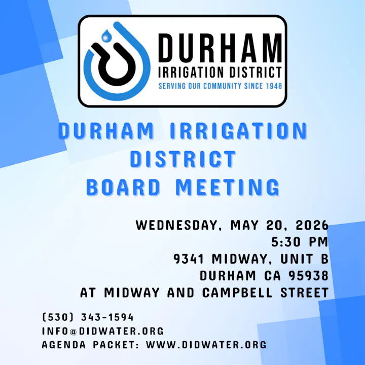 Announcement of the Durham Irrigation District Board Meeting on May 20, 2026, at 5:30 PM, 9341 Midway, Durham, CA.