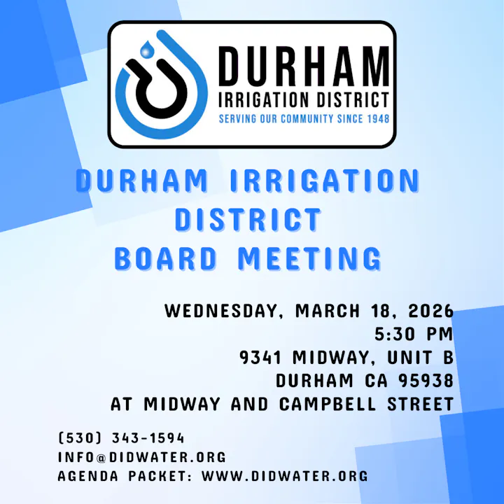 Announcement for the Durham Irrigation District Board Meeting on March 18, 2026, at 5:30 PM, 9341 Midway, Durham, CA.