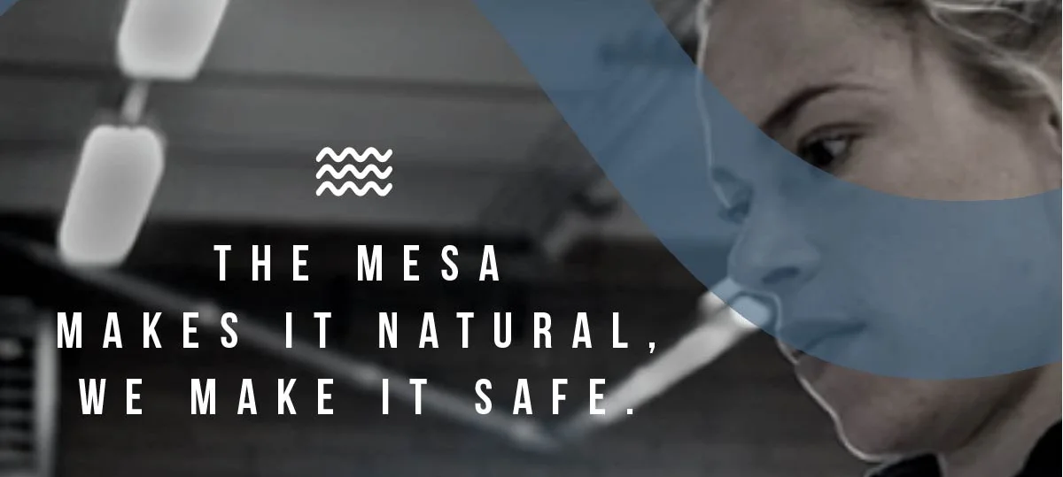 A graphic with text "THE MESA MAKES IT NATURAL, WE MAKE IT SAFE." and a stylized image of a person's face.