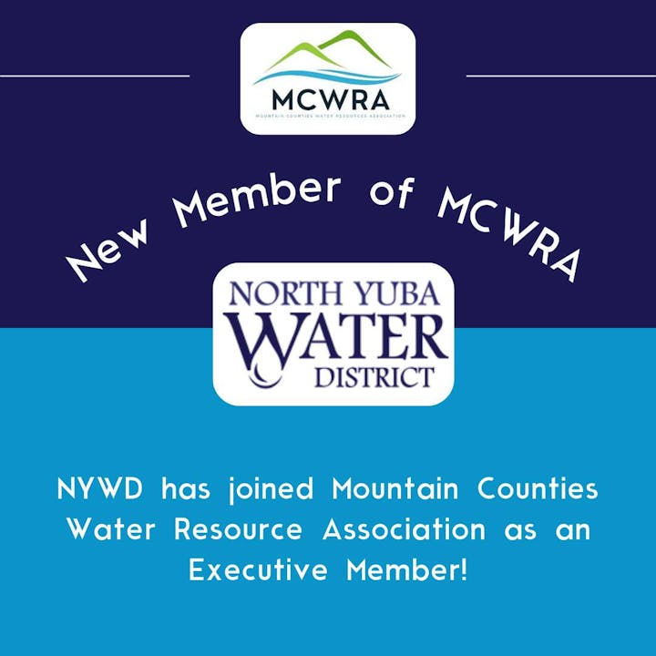 North Yuba Water District joins Mountain Counties Water Resource Association as an Executive Member.