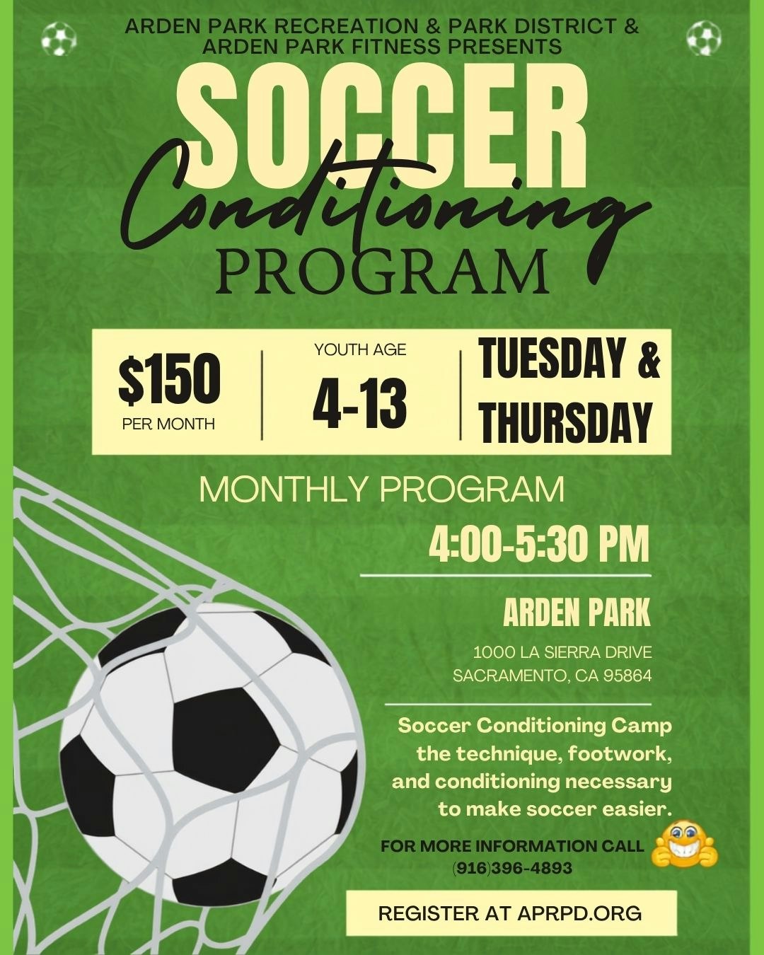 Soccer conditioning program for ages 4-13 at Arden Park, $150/month, Tuesdays & Thursdays, 4-5:30 PM. Call for info!