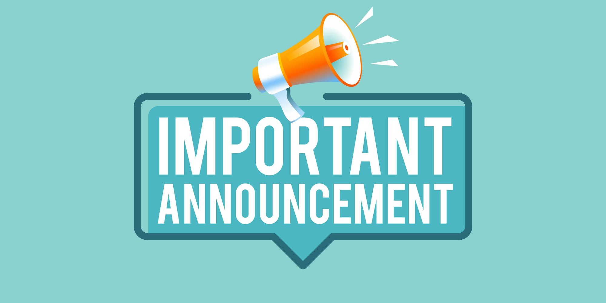 A megaphone graphic with text "IMPORTANT ANNOUNCEMENT" on a speech bubble background.