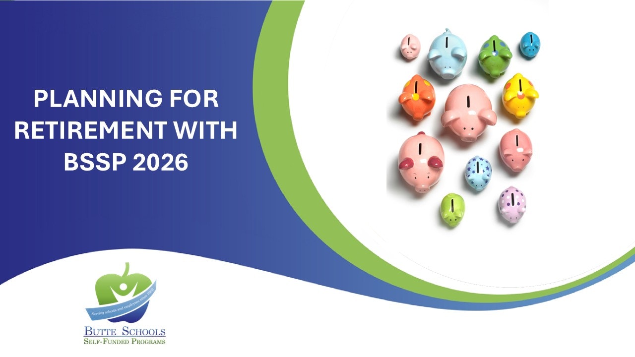 The image promotes retirement planning with colorful piggy banks and highlights "BSSP 2026" for Butte Schools' self-funded programs.