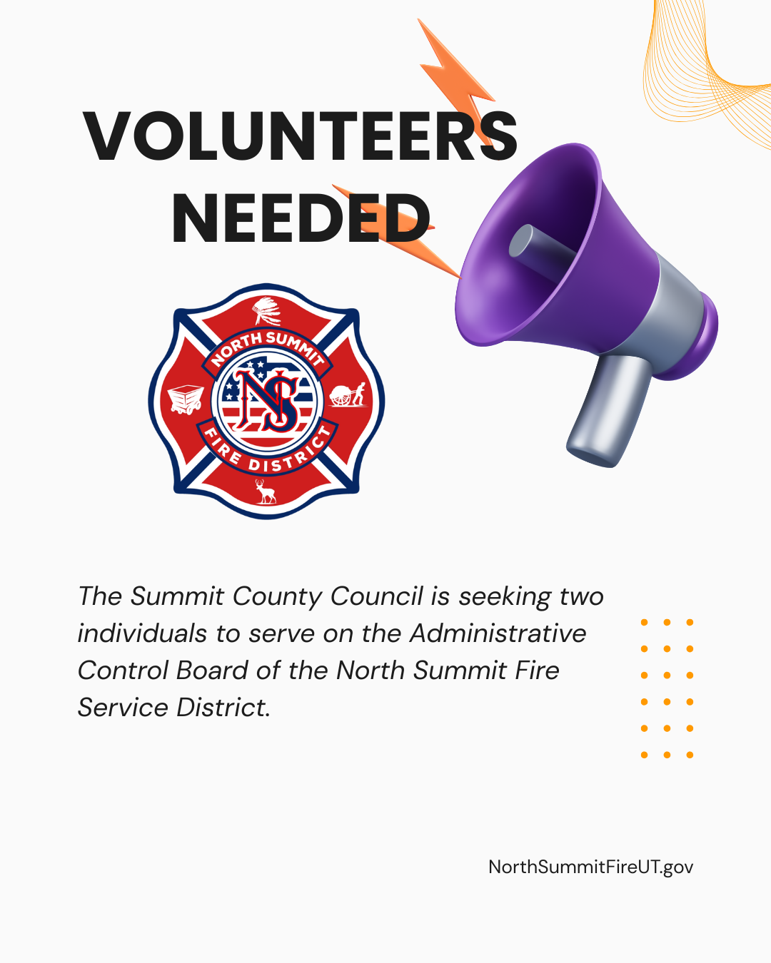 Volunteers needed for the North Summit Fire District Board. Apply at NorthSummitFireUT.gov.