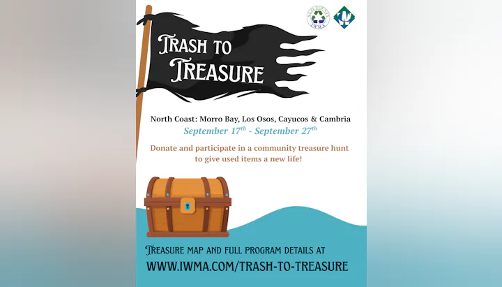 Event: "Trash to Treasure" in Morro Bay, Los Osos, Cayucos & Cambria from Sept 17-27. Donate and participate in a treasure hunt!