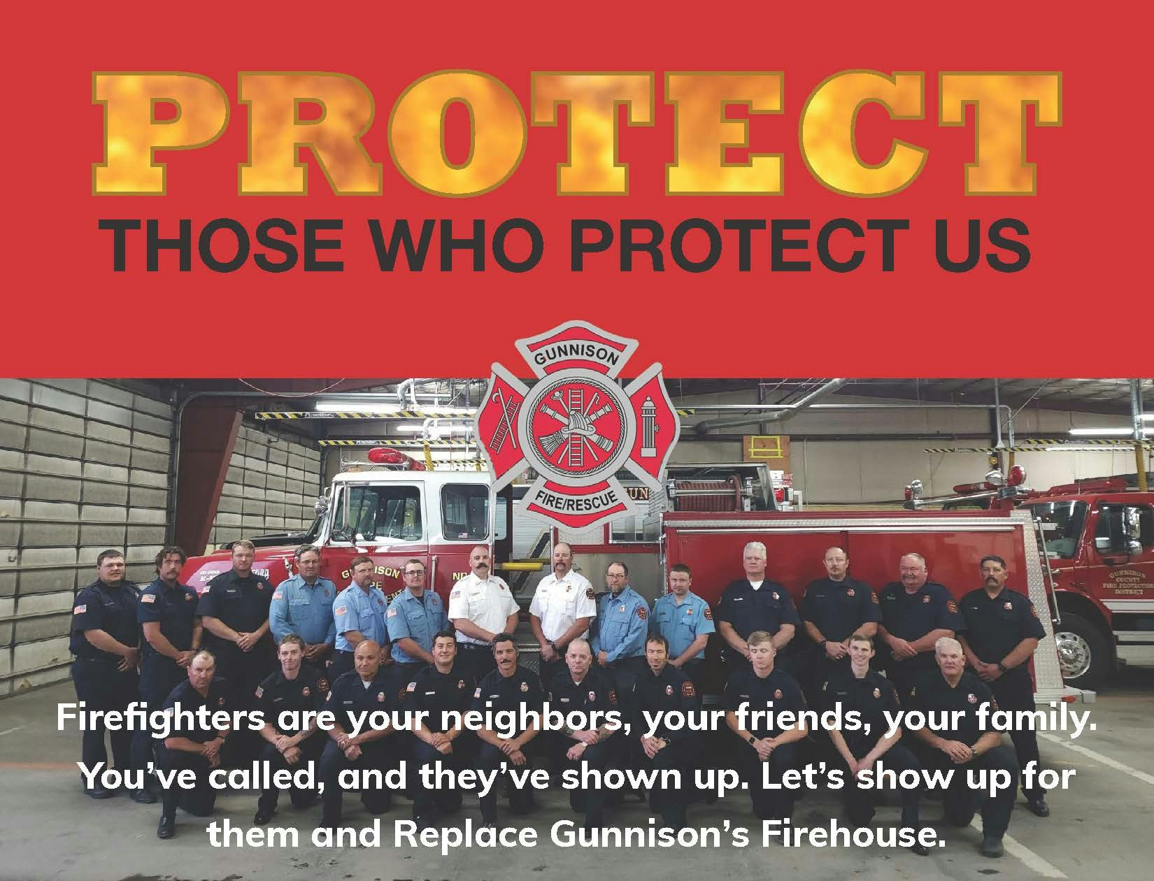 Gunnison Volunteer Firefighters posing with fire trucks; "Protect Those Who Protect Us" written above. Text advocates for replacing Gunnison's firehouse.