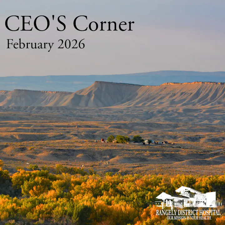 The image features a scenic landscape with hills and a hint of autumn foliage, labeled "CEO'S Corner, February 2026" for Rangely District Hospital.