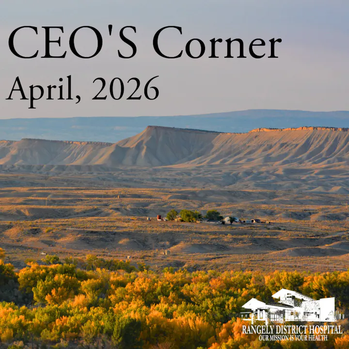 The image features a scenic landscape with the text "CEO'S Corner, April 2026," and a logo for Rangely District Hospital.
