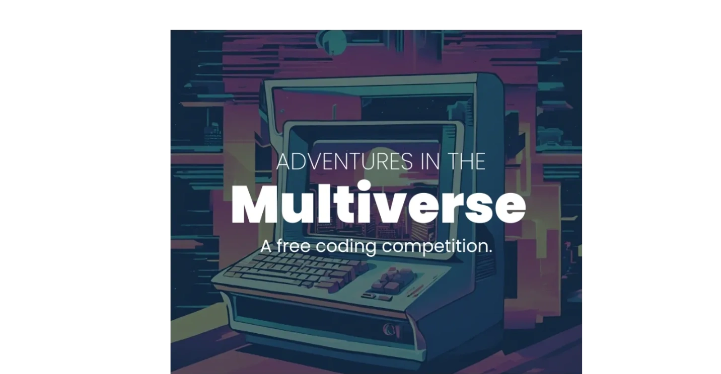 Retro computer graphic with text: "Adventures in the Multiverse. A free coding competition."