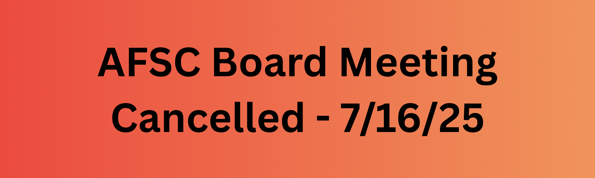 "AFSC Board Meeting Cancelled - 7/16/25" on a red gradient background.