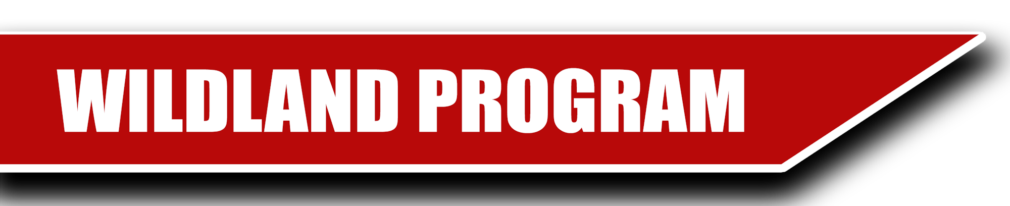 Red and white "WILDLAND PROGRAM" sign with a pointed shape.