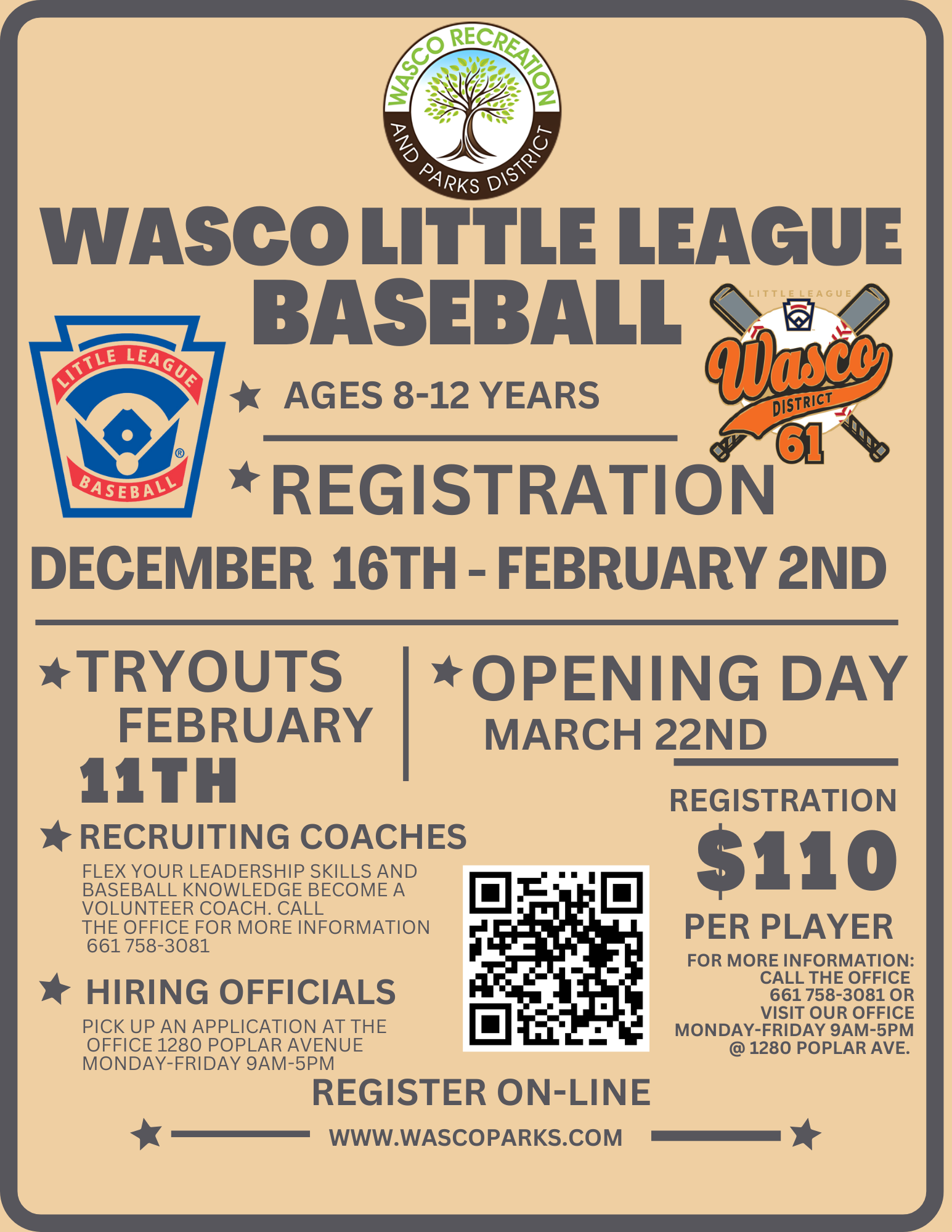 Wasco Little League Baseball registration for ages 8-12: Dec 16 - Feb 2. Tryouts: Feb 11. Opening Day: Mar 22. Fee: $110 per player.