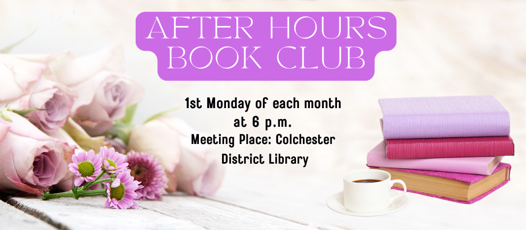 "After Hours Book Club" poster with flowers, books, and a coffee cup. Meets 1st Monday each month at 6 p.m., Colchester District Library.