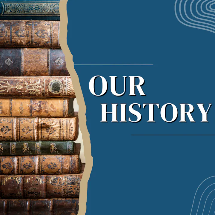 The image features stacked vintage books with a title overlay that says "OUR HISTORY."