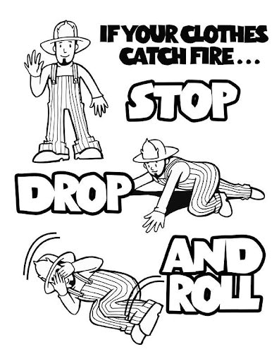 A safety reminder: If clothes catch fire, remember to Stop, Drop, and Roll to extinguish flames.