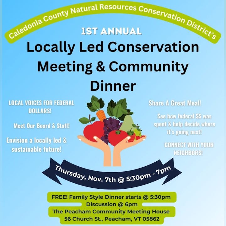 Locally Led Conservation Meeting & Community Dinner on Nov 7th, 5:30-7pm at Peacham Community Meeting House. Free dinner & discussion.