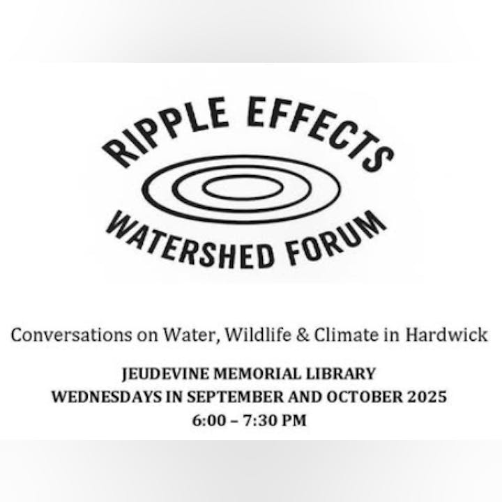 Ripple Effects Watershed Forum at Jeudevine Memorial Library, Wednesdays in Sept-Oct 2025, 6:00–7:30 PM.