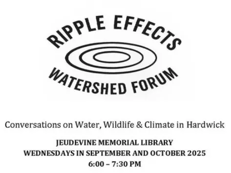 Ripple Effects Watershed Forum at Jeudevine Memorial Library, Wednesdays in Sept-Oct 2025, 6:00–7:30 PM.