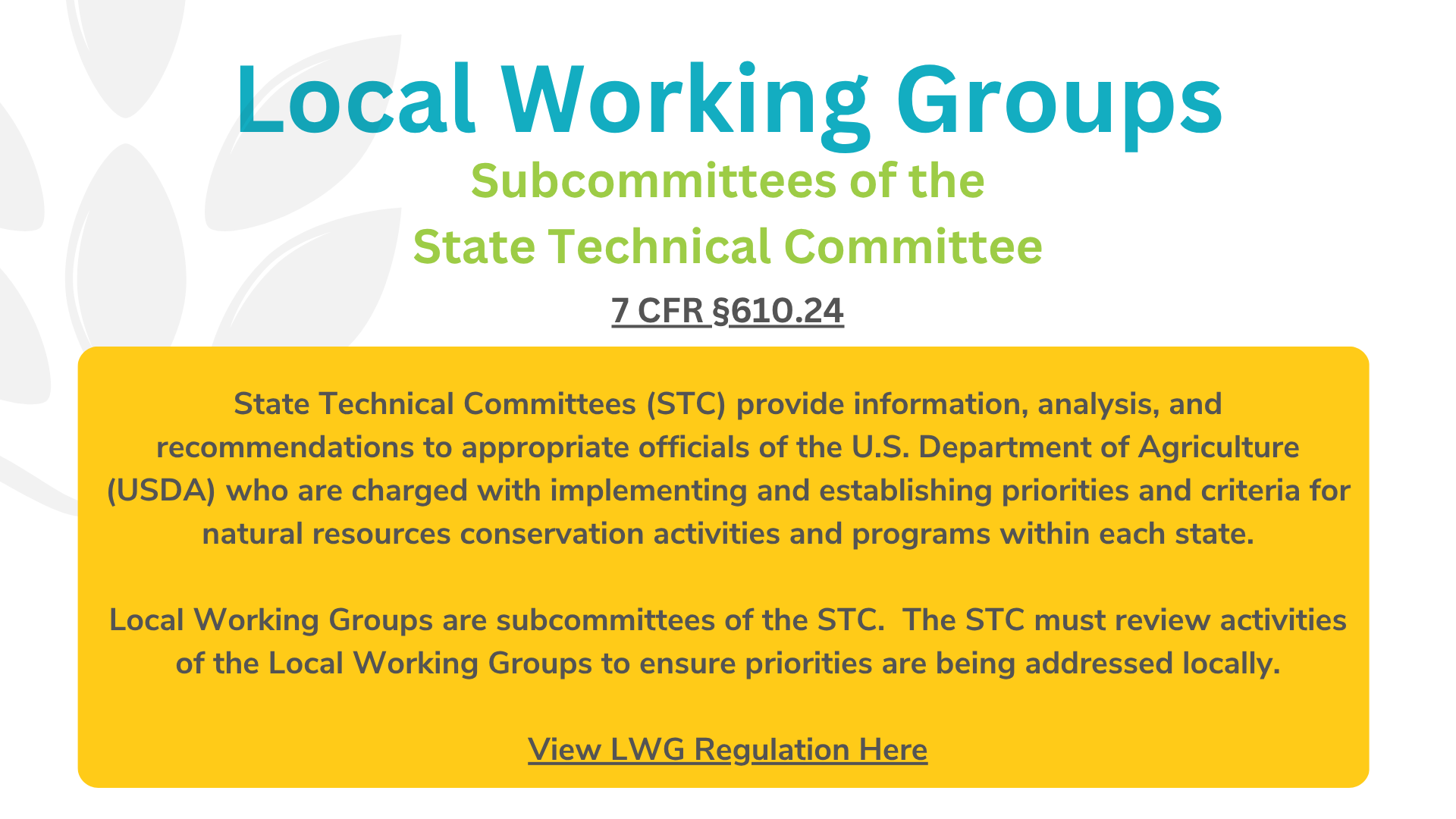 Local Working Groups are subcommittees of State Technical Committees, providing info and recommendations for USDA conservation programs.