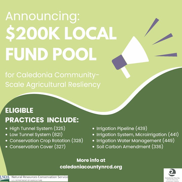 $200K fund for Caledonia agriculturists. Eligible: tunnel systems, irrigation, crop rotation, soil carbon. More info at caledoniacountynrcd.org.