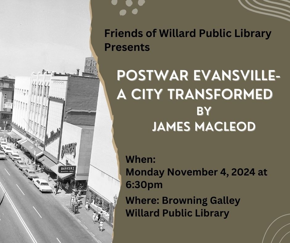 Event poster for "Postwar Evansville - A City Transformed" talk by James MacLeod on Nov 4, 2024, at Willard Public Library.