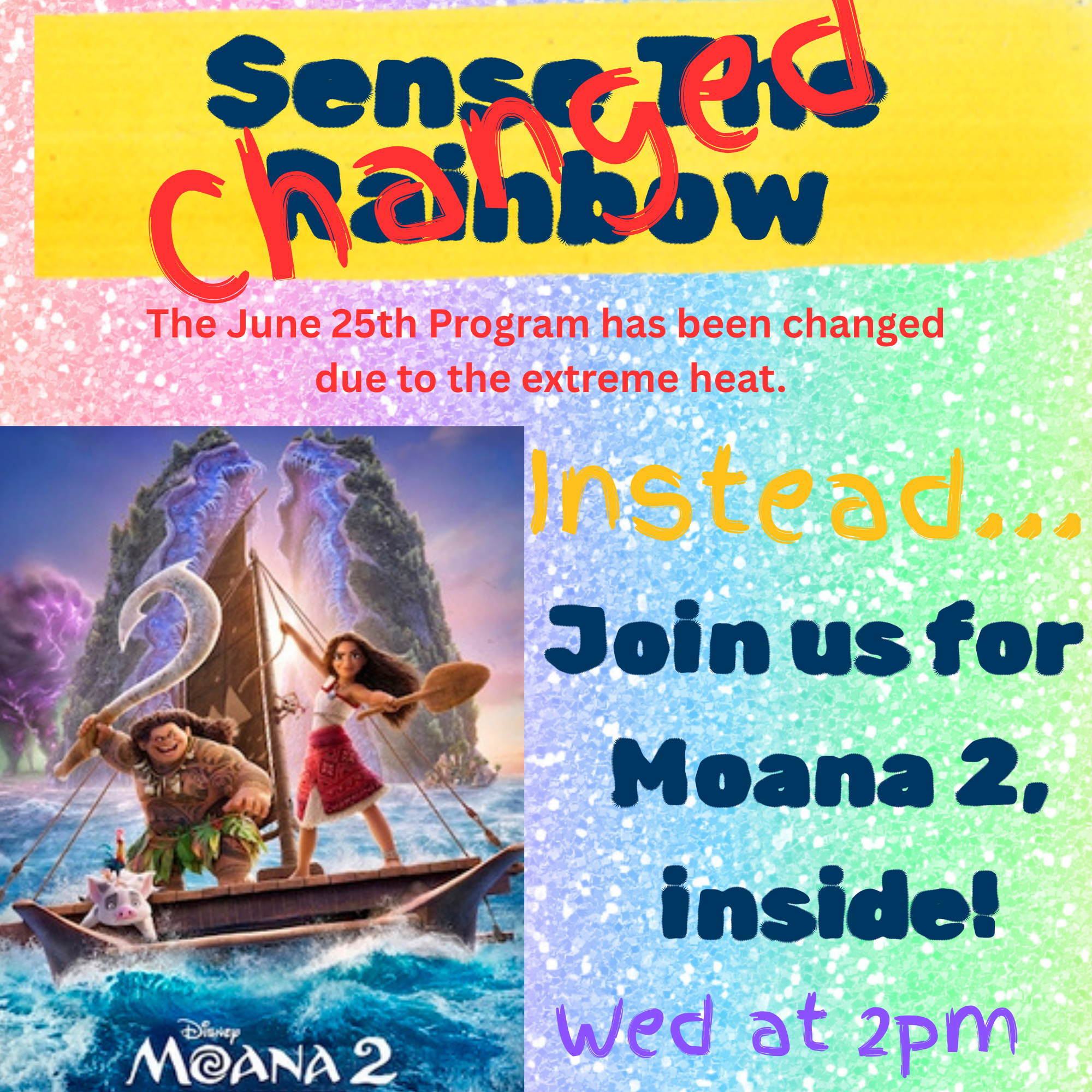 June 25th event changed due to heat; watch "Moana 2" inside instead. Wednesday at 2pm.