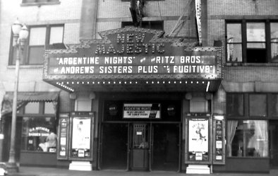 Vintage photo of "The Majestic" theater marquee, advertising "Argentine Nights," "Ritz Bros," "Andrews Sisters" plus "Fugitive."