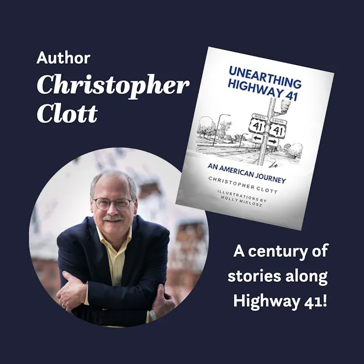 Author Christopher Clott presents "Unearthing Highway 41: An American Journey," sharing a century of stories along the highway.