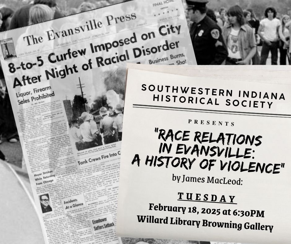 Flyer for a presentation by the Southwestern Indiana Historical Society on race relations in Evansville, occurring on February 18, 2025.