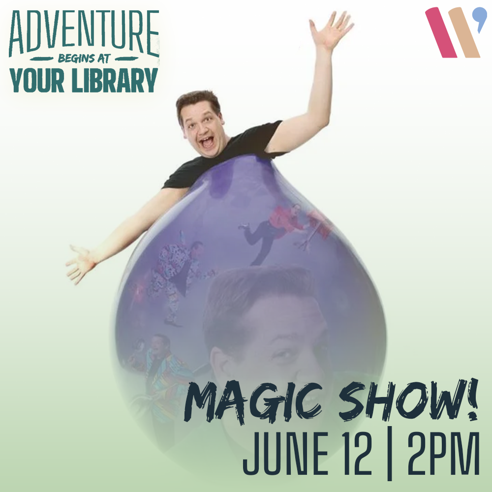 Promotional image for a library magic show on June 12 at 2 PM, featuring a person with an expressive pose and a large, transparent balloon.