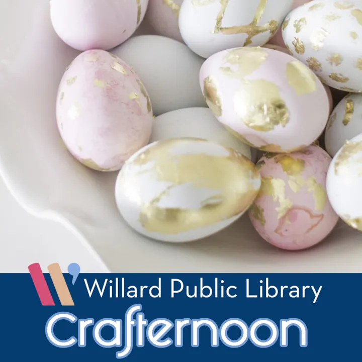 The image features decorative Easter eggs in pastel colors with gold accents, promoting a Crafternoon event at Willard Public Library.