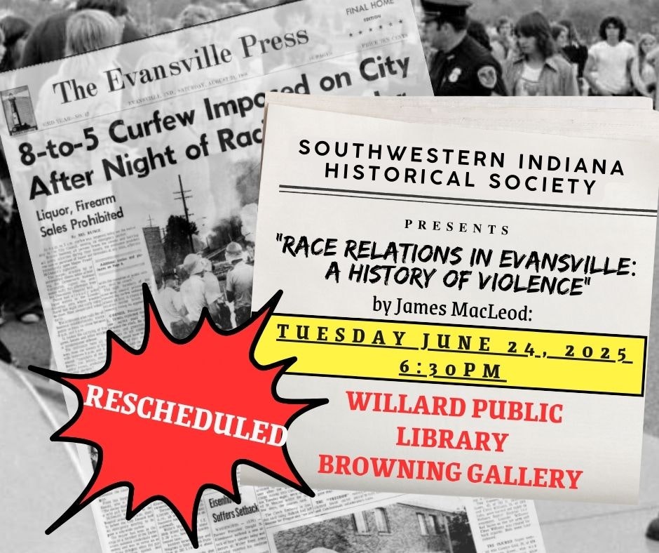 Rescheduled event: "Race Relations in Evansville: A History of Violence" on June 24, 2025, at Willard Public Library.
